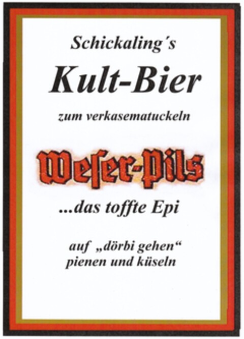 Schickaling's Kult-Bier zum verkasematuckeln Weser-Pils Logo (DPMA, 11.07.2010)