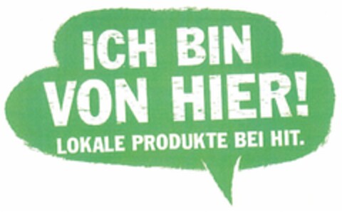 ICH BIN VON HIER! LOKALE PRODUKTE BEI HIT. Logo (DPMA, 08/25/2014)