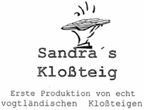 Sandra's Kloßteig Erste Produkion von echt vogtländischen Kloßteigen Logo (DPMA, 05/26/2005)