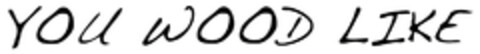 YOU WOOD LIKE Logo (DPMA, 07.12.2011)