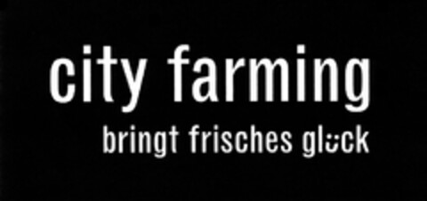city farming bringt frisches glück Logo (DPMA, 06/07/2012)