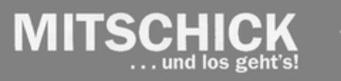 MITSCHICK ... und los geht's! Logo (DPMA, 12/15/2003)