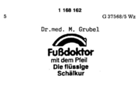 Dr.med. M. Grubel Fußdoktor mit dem Pfeil Die flüssige Schälkur Logo (DPMA, 12/16/1989)