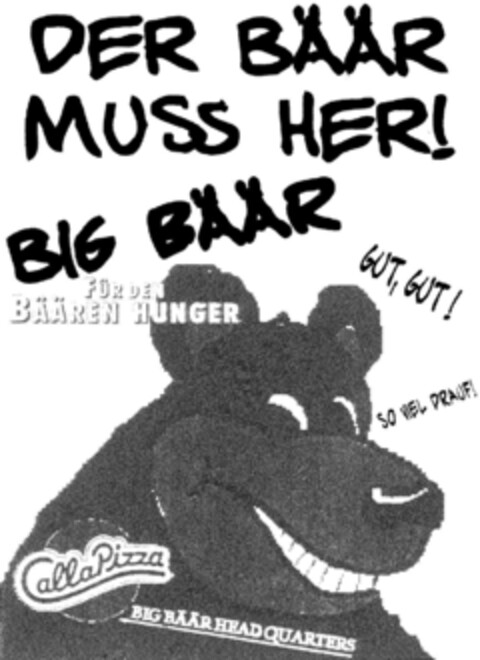 DER BÄÄR MUSS HER! BIG BÄÄR FÜR DEN BÄÄREN HUNGER GUT, GUT! Logo (DPMA, 12/23/1993)