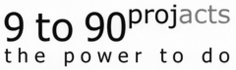 9 to 90 projacts the power to do Logo (DPMA, 08.11.2004)