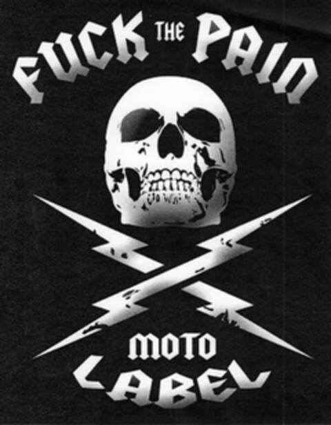 FUCK THE PAIN MOTO LABEL Logo (DPMA, 02/04/2013)