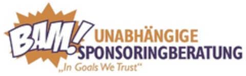 BAM! UNABHÄNGIGE SPONSORINGBERATUNG In Goals We Trust Logo (DPMA, 06/06/2014)