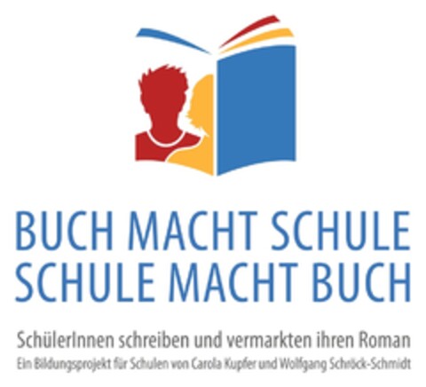 BUCH MACHT SCHULE SCHULE MACHT BUCH SchülerInnen schreiben und vermarkten ihren Roman Ein Bildungsprojekt für Schulen von Carola Kupfer und Wolfgang Schröck-Schmidt Logo (DPMA, 21.03.2017)