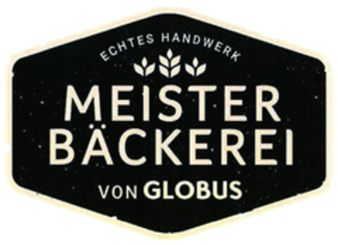 MEISTER BÄCKEREI VON GLOBUS ECHTES HANDWERK Logo (DPMA, 13.09.2021)