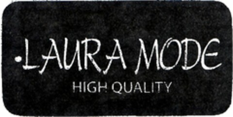 LAURA MODE HIGH QUALITY Logo (DPMA, 21.06.2004)