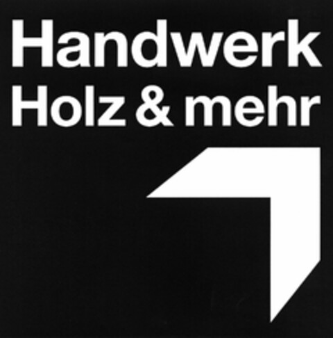 Handwerk Holz & mehr Logo (DPMA, 21.02.2005)