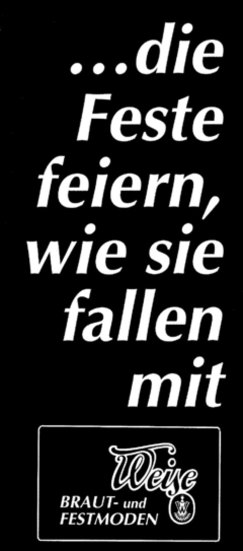 ...die Feste feiern, wie sie fallen mit Weise BRAUT- und FESTMODEN Logo (DPMA, 03/15/1993)