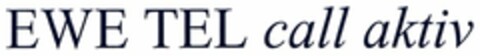 EWE TEL call aktiv Logo (DPMA, 28.05.2004)