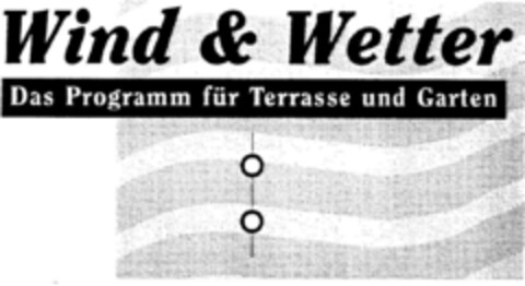 Wind & Wetter Das Programm für Terrasse und Garten Logo (DPMA, 03/11/1997)