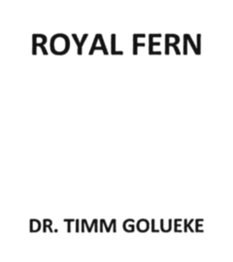ROYAL FERN DR. TIMM GOLUEKE Logo (DPMA, 12.02.2019)