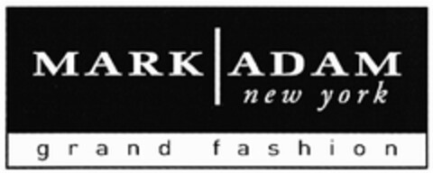 MARK ADAM new york grand fashion Logo (DPMA, 31.08.2007)