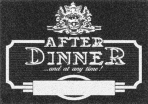 AFTER DINNER and at any time! Logo (DPMA, 30.07.1994)