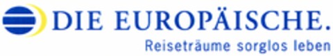 DIE EUROPÄISCHE. Reiseträume sorglos leben Logo (DPMA, 30.11.2004)