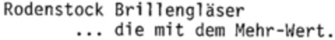 Rodenstock Brillengläser ... die mit dem Mehr-Wert. Logo (DPMA, 11.07.1997)