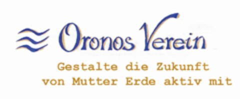 Oronos Verein Gestalte die Zukunft von Mutter Erde aktiv mit Logo (DPMA, 03/21/2019)