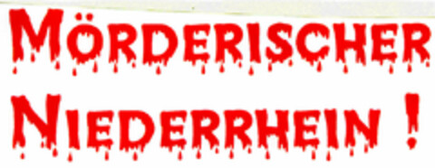 MÖRDERISCHER NIEDERRHEIN ! Logo (DPMA, 19.10.1999)