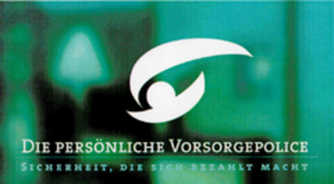 DIE PERSÖNLICHE VORSORGEPOLICE SICHERHEIT, DIE SICH BEZAHLT MACHT Logo (DPMA, 13.11.1996)