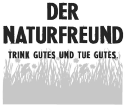 DER NATURFREUND TRINK GUTES UND TUE GUTES Logo (DPMA, 03/08/2019)