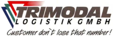 TRIMODAL GOGISTIK GMBH Customer don`t lose that number! Logo (DPMA, 12.02.2008)