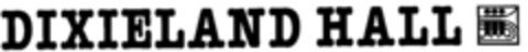 DIXIELAND HALL Logo (DPMA, 21.12.1994)