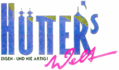 HÜTTER'S Welt EIGEN- UND NIE ARTIG! Logo (DPMA, 29.09.1995)