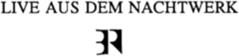 LIVE AUS DEM NACHTWERK BR Logo (DPMA, 29.01.1992)