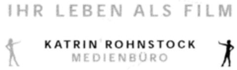 IHR LEBEN ALS FILM - KATRIN ROHNSTOCK MEDIENBÜRO Logo (DPMA, 17.07.2001)