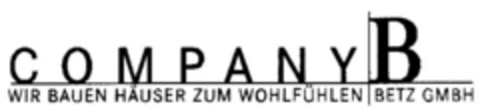 COMPANY B WIR BAUEN HÄUSER ZUM WOHLFÜHLEN BETZ GMBH Logo (DPMA, 05/17/2001)