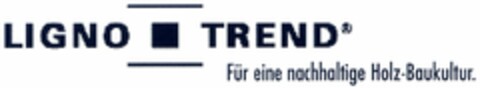 LIGNO TREND Für eine nachhaltige Holz-Baukultur. Logo (DPMA, 27.07.2005)