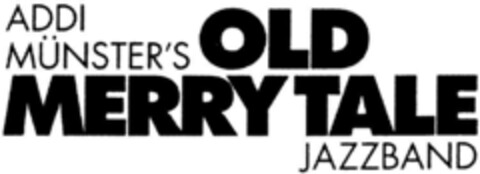 ADDI MÜNSTER'S  OLD MERRY TALE JAZZBAND Logo (DPMA, 17.12.1992)