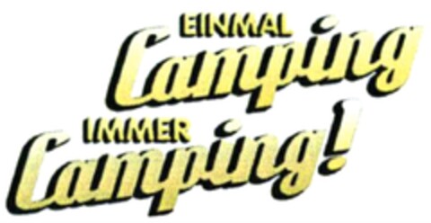 EINMAL Camping IMMER Camping! Logo (DPMA, 07/04/2017)