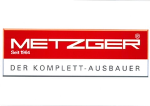 METZGER Seit 1964 DER KOMPLETT-AUSBAUER Logo (DPMA, 12.10.2017)