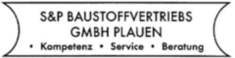 S&P BAUSTOFFVERTRIEBS GMBH PLAUEN Kompetenz Service Beratung Logo (DPMA, 05/23/1996)