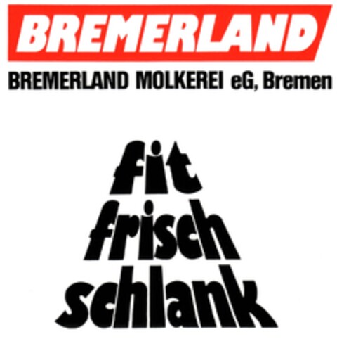 BREMERLAND MOLKEREI eG, Bremen fit frisch schlank Logo (DPMA, 08/26/1976)