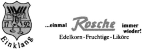Einklang ...einmal Rosche immer wieder Edelkorn-Fruchtige-Liköre Logo (DPMA, 12/23/1992)