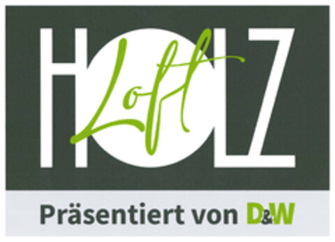 HOLZ Loft Präsentiert von D&W Logo (DPMA, 02.02.2021)