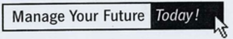 Manage Your Future Today! Logo (DPMA, 17.06.2002)
