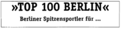 TOP 100 BERLIN Berliner Spitzensportler für ... Logo (DPMA, 02/10/1996)