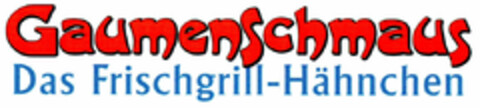 Gaumenschmaus Das Frischgrill-Hähnchen Logo (DPMA, 29.02.2000)