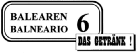 BALEAREN BALNEARIO 6 DAS GETRÄNK! Logo (DPMA, 06/04/1996)