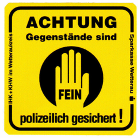 ACHTUNG Gegenstände sind FEIN polizeilich gesichert! Logo (DPMA, 10.05.2000)