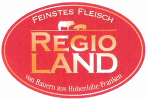 REGIOLAND FEINSTES FLEISCH von Bauern aus Hohenlohe-Franken Logo (DPMA, 10/04/2004)