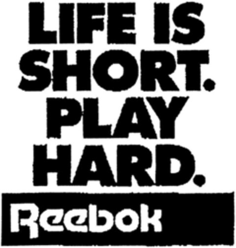 LIFE IS SHORT. PLAY HARD. Reebok Logo (DPMA, 07/29/1992)