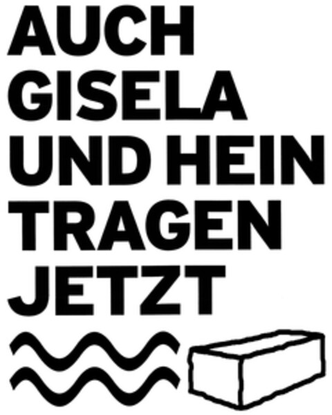 AUCH GISELA UND HEIN TRAGEN JETZT Logo (DPMA, 17.02.2012)