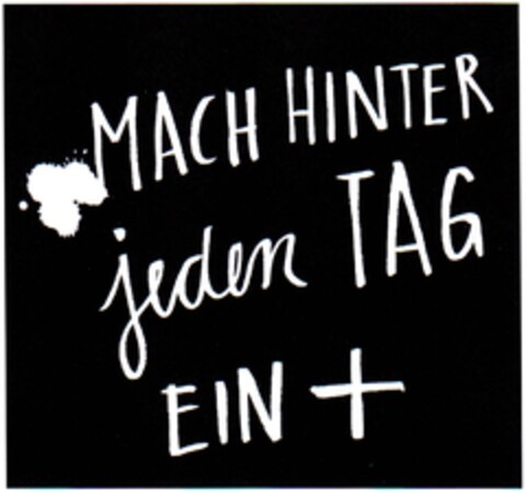 MACH HINTER jeden TAG EIN + Logo (DPMA, 03/21/2014)